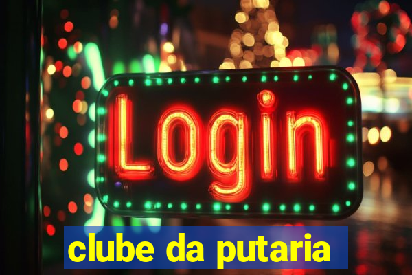 clube da putaria